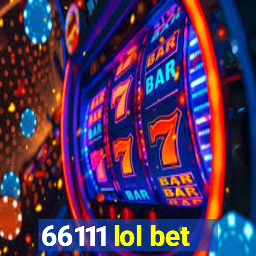 66111 lol bet